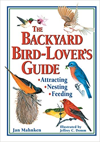 The Backyard Bird-Lover's Guide: Attracting, Nesting, Feeding book cover